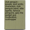 Club Penguin - People: Aunt Arctic, Characters, Club Penguin Band, Elite Agents, Famous Penguins, Gary The Gadget Guy, Moderators, Rockhopper door Source Wikia