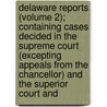 Delaware Reports (Volume 2); Containing Cases Decided In The Supreme Court (Excepting Appeals From The Chancellor) And The Superior Court And door David Thomas Marvel