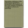 Descriptive Catalogue Of The Pathological Specimens Contained In The Museum Of The Royal College Of Surgeons Of England (Volume 2); Pathology door Royal College of Surgeons of Museum