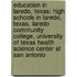Education In Laredo, Texas: High Schools In Laredo, Texas, Laredo Community College, University Of Texas Health Science Center At San Antonio
