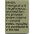 Essays, Theological And Miscellaneous, Reprinted From The Princeton Review (Volume 4); Second Series. Including The Contributions Of The Late
