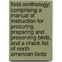 Field Ornithology; Comprising A Manual Of Instruction For Procuring, Preparing And Preserving Birds, And A Check List Of North American Birds