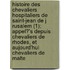 Histoire Des Chevaliers Hospitaliers De Saint-Jean De J Rusalem (1); Appel?'s Depuis Chevaliers De Rhodes, Et Aujourd'Hui Chevaliers De Malte