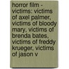 Horror Film - Victims: Victims Of Axel Palmer, Victims Of Bloody Mary, Victims Of Brenda Bates, Victims Of Freddy Krueger, Victims Of Jason V door Source Wikia