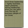 Level Three Leadership + Nightly Business Report Presents Lasting Leadership: What You Can Learn from the Top 25 Business People of Our Times door James G. Clawson