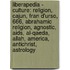 Liberapedia - Culture: Religion, Cajun, Fran D'Urso, 666, Abrahamic Religion, Agnostic, Aids, Al-Qaeda, Allah, America, Antichrist, Astrology