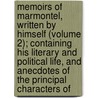 Memoirs Of Marmontel, Written By Himself (Volume 2); Containing His Literary And Political Life, And Anecdotes Of The Principal Characters Of by Jean Franois Marmontel