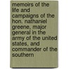 Memoirs Of The Life And Campaigns Of The Hon. Nathaniel Greene, Major General In The Army Of The United States, And Commander Of The Southern by Charles Caldwell