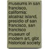 Museums In San Francisco, California: Alcatraz Island, Presidio Of San Francisco, San Francisco Museum Of Modern Art, Glbt Historical Society