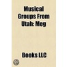 Musical Groups From Utah: Musical Groups From Salt Lake City, Utah, Rock Music Groups From Utah, Meg & Dia, The Osmonds, Neon Trees, Shedaisy by Source Wikipedia