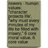 Nswers - Human Values: "Character Protects Life', "Why Must Every Minutes Of My Life Be Filled With Misery," 6 Core Moral Value, 6 Core Value