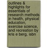Outlines & Highlights For Essentials Of Research Methods In Health, Physical Education, Exercise Science, And Recreation By Kris E Berg, Isbn by Cram101 Textbook Reviews