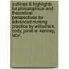 Outlines & Highlights For Philosophical And Theoretical Perspectives For Advanced Nursing Practice By Williams K. Cody, Janet W. Kenney, Isbn door Cram101 Textbook Reviews