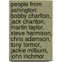 People From Ashington: Bobby Charlton, Jack Charlton, Martin Taylor, Steve Harmison, Chris Adamson, Tony Lormor, Jackie Milburn, John Inchmor