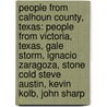 People From Calhoun County, Texas: People From Victoria, Texas, Gale Storm, Ignacio Zaragoza, Stone Cold Steve Austin, Kevin Kolb, John Sharp door Source Wikipedia