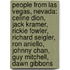 People From Las Vegas, Nevada: Celine Dion, Jack Kramer, Rickie Fowler, Richard Seigler, Ron Aniello, Johnny Chan, Guy Mitchell, Dawn Gibbons