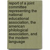 Report Of A Joint Committee Representing The National Educational Association, The American Philological Association, And The Modern Language door Joint Committee on a. Alphabet