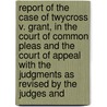 Report Of The Case Of Twycross V. Grant, In The Court Of Common Pleas And The Court Of Appeal With The Judgments As Revised By The Judges And door James Twycross