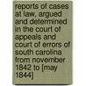 Reports Of Cases At Law, Argued And Determined In The Court Of Appeals And Court Of Errors Of South Carolina From November 1842 To [May 1844] by South Carolina Court of Appeals