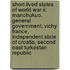 Short-lived States Of World War Ii: Manchukuo, General Government, Vichy France, Independent State Of Croatia, Second East Turkestan Republic