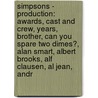 Simpsons - Production: Awards, Cast And Crew, Years, Brother, Can You Spare Two Dimes?, Alan Smart, Albert Brooks, Alf Clausen, Al Jean, Andr by Source Wikia