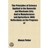 The Principles Of Science Applied To The Domestic And Mechanic Arts; And To Manufactures And Agriculture: With Reflections On The Progress Of
