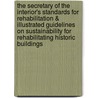 The Secretary of the Interior's Standards for Rehabilitation & Illustrated Guidelines on Sustainability for Rehabilitating Historic Buildings door W. Brown Morton