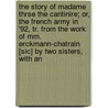 The Story Of Madame Thrse The Cantinire; Or, The French Army In '92, Tr. From The Work Of Mm. Erckmann-Chatrain [Sic] By Two Sisters, With An door John Charles Ryle