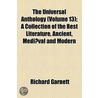 The Universal Anthology Volume 13; A Collection Of The Best Literature, Ancient, Medieval And Modern, With Biographical And Explanatory Notes door Richard Garnett