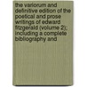 The Variorum And Definitive Edition Of The Poetical And Prose Writings Of Edward Fitzgerald (Volume 2); Including A Complete Bibliography And by Edward Fitzgerald