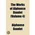 The Works Of Alphonse Daudet Volume 4; Fromont And Risler ("fromont Jeune Et Risler A N ") To Which Is Added Robert Helmont Tr. By G. B. Ives