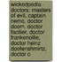 Wickedpedia - Doctors: Masters Of Evil, Captain Nemo, Doctor Doom, Doctor Facilier, Doctor Frankenollie, Doctor Heinz Doofenshmirtz, Doctor O