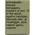 Wickedpedia - Thieves: Kidnappers, Masters Of Evil, 10 Of The Worst, Agatha Hannigan, Alameda Slim, Al Mcwhiggin, Auto, Captain Gantu, Coachm