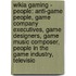 Wikia Gaming - People: Anti-Game People, Game Company Executives, Game Designers, Game Music Composer, People In The Game Industry, Televisio
