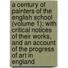 A Century Of Painters Of The English School (Volume 1); With Critical Notices Of Their Works, And An Account Of The Progress Of Art In England door Richard Redgrave
