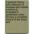 A General History And Collection Of Voyages And Travels (Volume 4); Arranged In Systematic Order: Forming A Complete History Of The Origin And