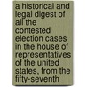 A Historical And Legal Digest Of All The Contested Election Cases In The House Of Representatives Of The United States, From The Fifty-Seventh door Merrill Moores