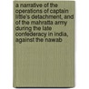 A Narrative Of The Operations Of Captain Little's Detachment, And Of The Mahratta Army During The Late Confederacy In India, Against The Nawab door Edward Moor