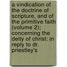 A Vindication Of The Doctrine Of Scripture, And Of The Primitive Faith (Volume 2); Concerning The Deity Of Christ: In Reply To Dr. Priestley's door John Jamieson