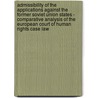 Admissibility Of The Applications Against The Former Soviet Union States - Comparative Analysis Of The European Court Of Human Rights Case Law door Vanda Kakiashvili