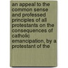 An Appeal To The Common Sense And Professed Principles Of All Protestants On The Consequences Of Catholic Emancipation, By A Protestant Of The door Appeal