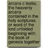Arcana C Lestia; The Heavenly Arcana Contained In The Holy Scriptures Or Word Of The Lord Unfolded Beginning With The Book Of Genesis Together