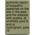 Authentic Report Of Kossuth's Speeches On The War In The East, And The Alliance With Austria, At Sheffield, June 5, And At Nottingham, June 12