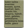 Baten Kaitos - Enemies: Bosses, Ayme, Baelheit, Bein, Chaotic Trio, Despina, Fadroh, Folon, Galatea, Geldoblame, Geldoblame Boss Battle, Giaco door Source Wikia