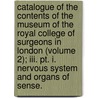 Catalogue Of The Contents Of The Museum Of The Royal College Of Surgeons In London (volume 2); Iii. Pt. I. Nervous System And Organs Of Sense. door General Books