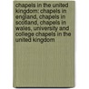 Chapels In The United Kingdom: Chapels In England, Chapels In Scotland, Chapels In Wales, University And College Chapels In The United Kingdom door Source Wikipedia