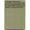 Committee Organization: Committee On Armed Services, House Of Representatives, One Hundred Twelfth Congress, First Session, Hearing Held Janua door United States Congress House