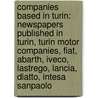 Companies Based In Turin: Newspapers Published In Turin, Turin Motor Companies, Fiat, Abarth, Iveco, Lastrego, Lancia, Diatto, Intesa Sanpaolo by Source Wikipedia