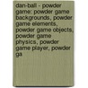Dan-Ball - Powder Game: Powder Game Backgrounds, Powder Game Elements, Powder Game Objects, Powder Game Physics, Powder Game Player, Powder Ga door Source Wikia