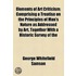 Elements Of Art Criticism; Comprising A Treatise On The Principles Of Man's Nature As Addressed By Art, Together With A Historic Survey Of The